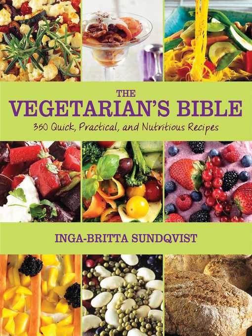 Title details for The Vegetarian's Bible: 350 Quick, Practical, and Nutritious Recipes by Inga-Britta Sundqvist - Wait list